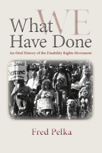 What we have done : an oral history of the disability rights movement